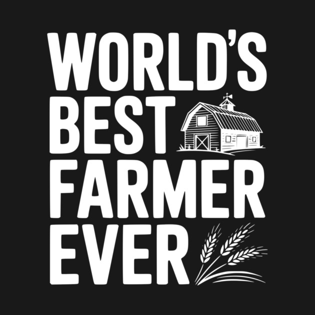 World’s Best Farmer Ever by Frank Ring