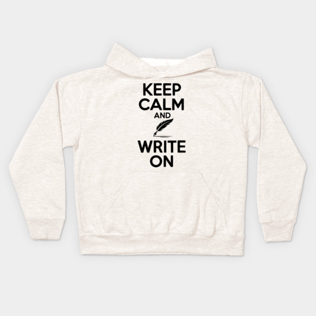 Keep Calm and Write On Kids Hoodie by Frank Ring