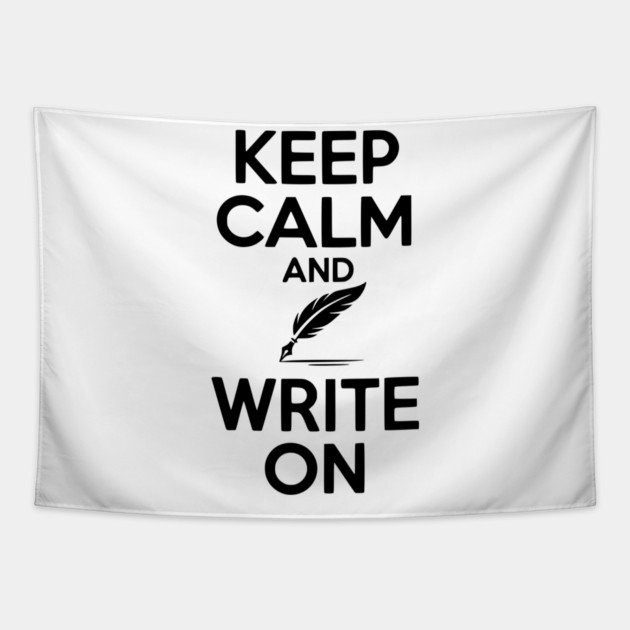 Keep Calm and Write On Tapestry by Frank Ring