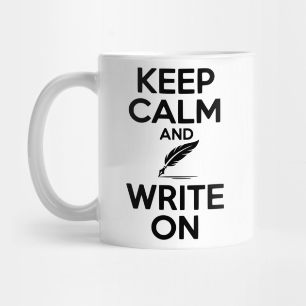 Keep Calm and Write On by Frank Ring