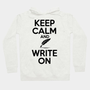 Keep Calm and Write On Hoodie
