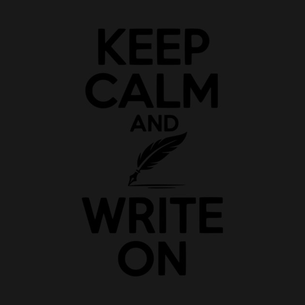 Keep Calm and Write On by Frank Ring