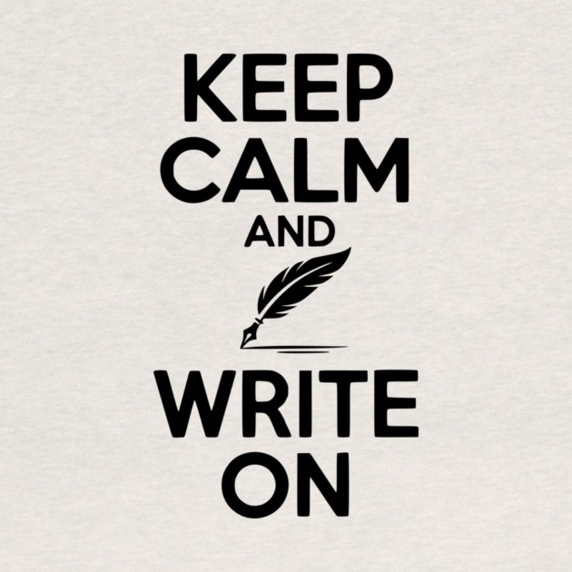 Keep Calm and Write On by Frank Ring