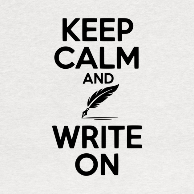 Keep Calm and Write On by Frank Ring