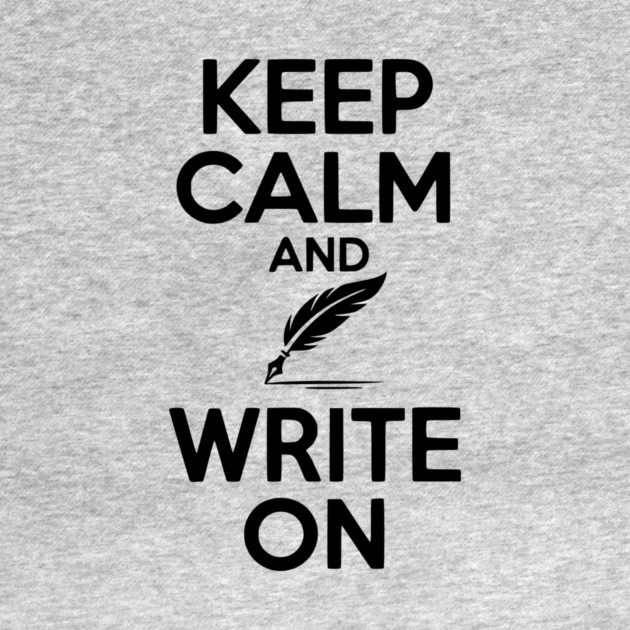 Keep Calm and Write On by Frank Ring