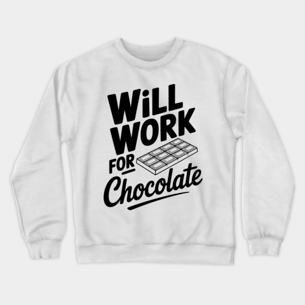 Will Work for Chocolate Crewneck Sweatshirt by Frank Ring