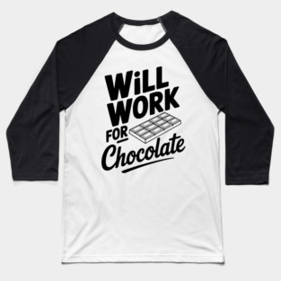 Will Work for Chocolate Baseball T-Shirt