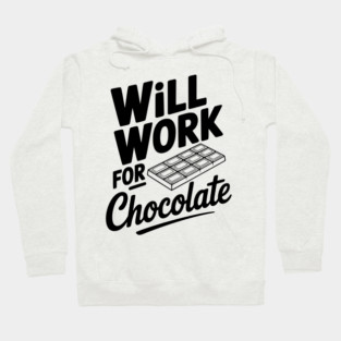 Will Work for Chocolate Hoodie