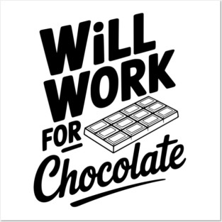 Will Work for Chocolate Posters and Art
