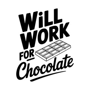 Will Work for Chocolate T-Shirt