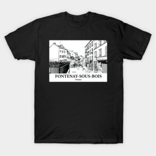 Fontenay-sous-Bois - France T-Shirt