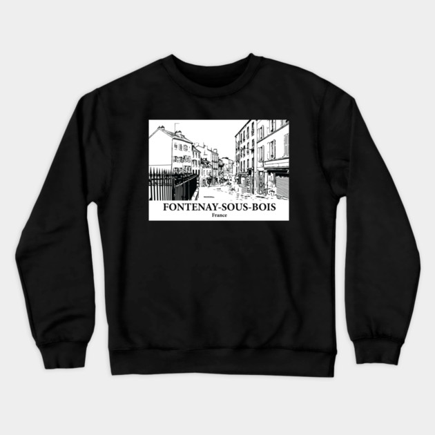 Fontenay-sous-Bois - France Crewneck Sweatshirt by Lakeric