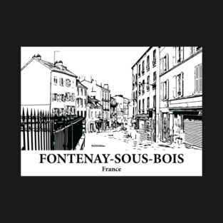 Fontenay-sous-Bois - France T-Shirt