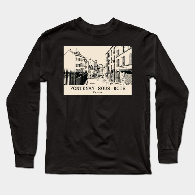 Fontenay-sous-Bois - France Long Sleeve T-Shirt by Lakeric