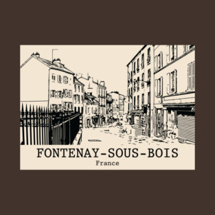 Fontenay-sous-Bois - France T-Shirt