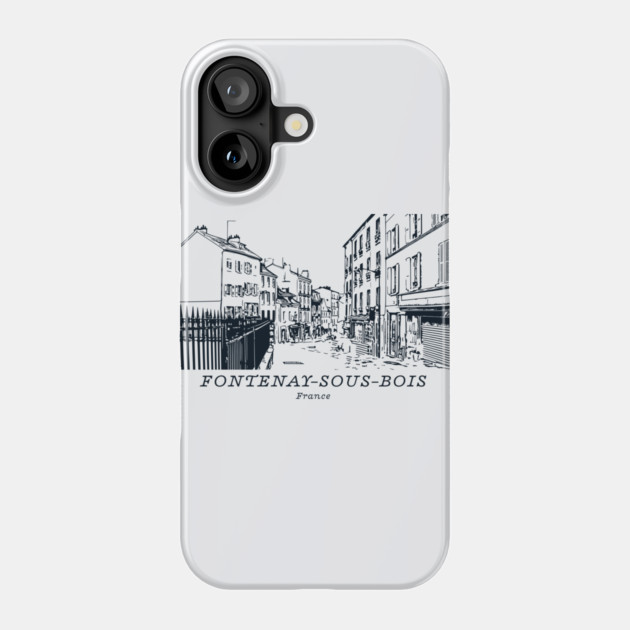 Fontenay-sous-Bois - France Phone Case by Lakeric