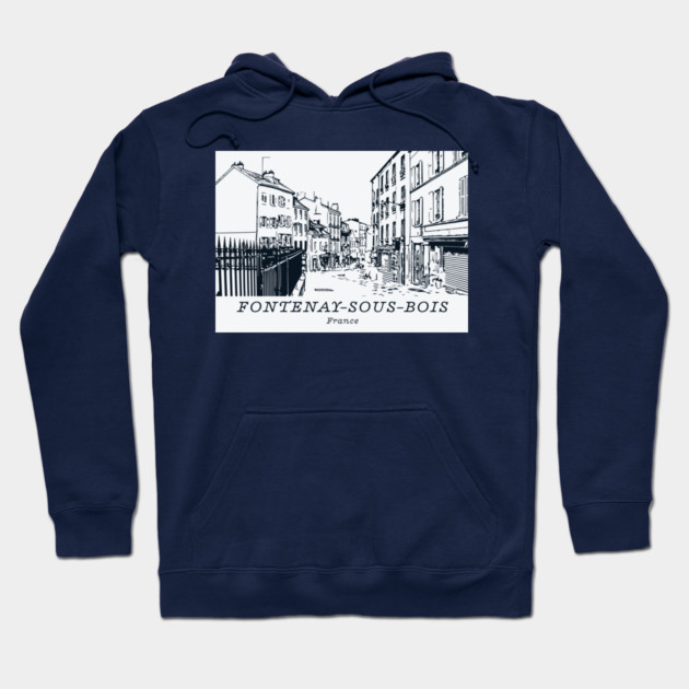 Fontenay-sous-Bois - France Hoodie by Lakeric
