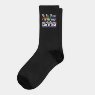 The-Only-Thing-More-Powerful-Than-Hate-Is-Love Socks