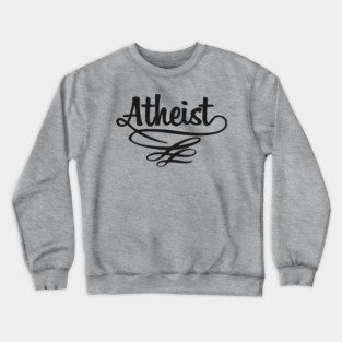 Atheist Critical Thinker Rebellious Vibe Crewneck Sweatshirt