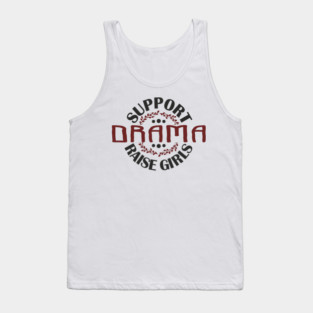 Support Drama Raise Girls Mom Parenting Humor Tank Top