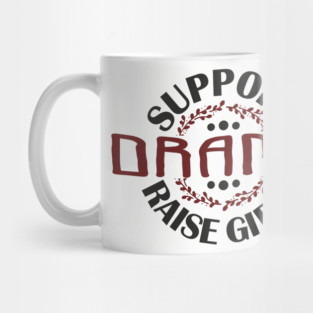 Support Drama Raise Girls Mom Parenting Humor Mug