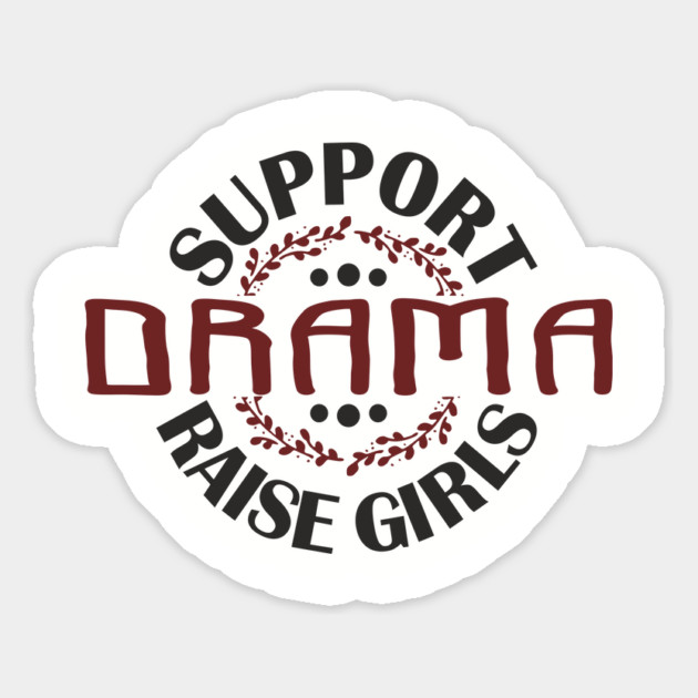 Support Drama Raise Girls Mom Parenting Humor Magnet by Anticorporati