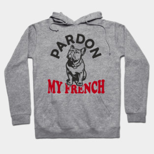 Pardon My French Dog Mom Dad Humor Pun Hoodie