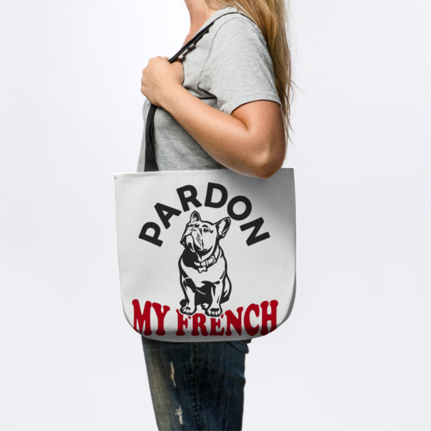 Pardon My French Dog Mom Dad Humor Pun by Anticorporati
