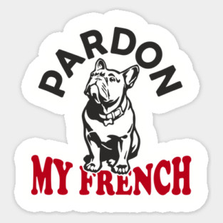 Pardon My French Dog Mom Dad Humor Pun Magnet
