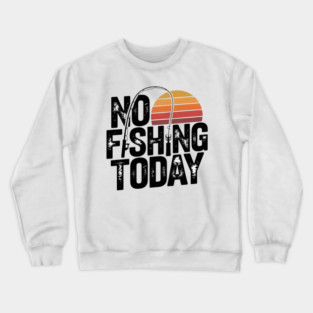 No Fishing Today | Retro Sunset Funny Fishing Crewneck Sweatshirt