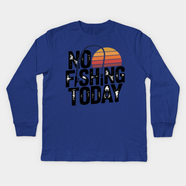 No Fishing Today | Retro Sunset Funny Fishing Kids Long Sleeve T-Shirt by Pixel Threads 