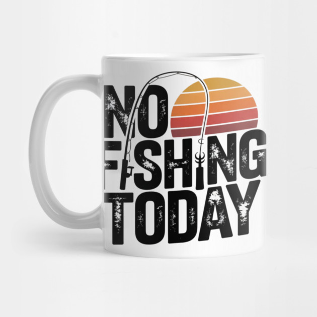 No Fishing Today | Retro Sunset Funny Fishing by Pixel Threads 