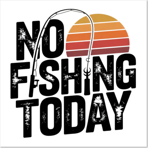 No Fishing Today | Retro Sunset Funny Fishing Wall Art by Pixel Threads 