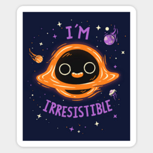 Im Irresistible  // Cute Black Hole, Kawaii, Universe Sticker