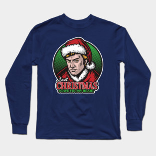 Last Christmas... Long Sleeve T-Shirt