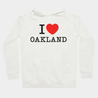 I Love Oakland | Urban Bay Area Typography | Bold City Pride Design Celebrating Oakland Culture Hoodie