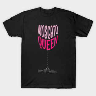 Fortune's Moscato Queen Wine Glass T-Shirt
