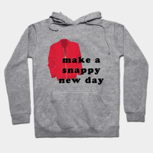 Snappy new day Hoodie