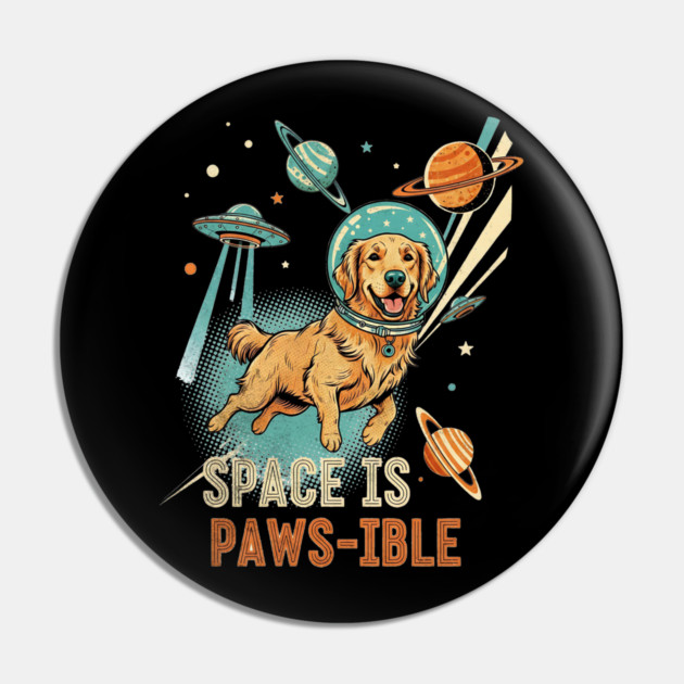 Space is Paws-ible Astronaut Dog Art Pin by Designed By Marty