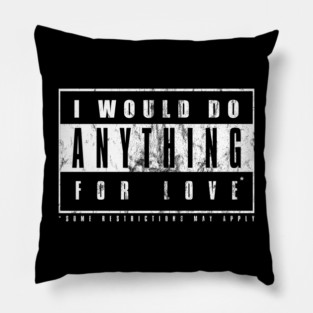 Anything For Love Advisory Pillow