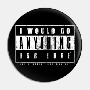 Anything For Love Advisory Pin