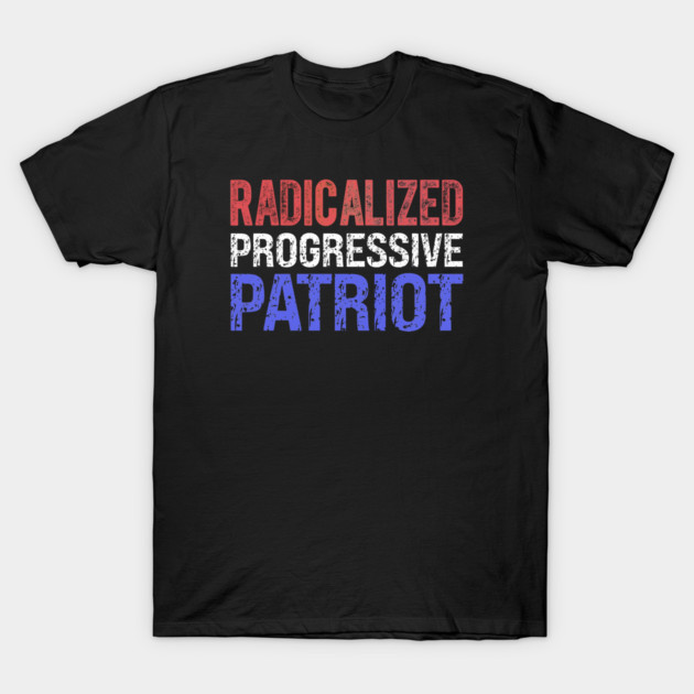 Radicalized Progressive Patriot RW&B T-Shirt by Charles's Store 8