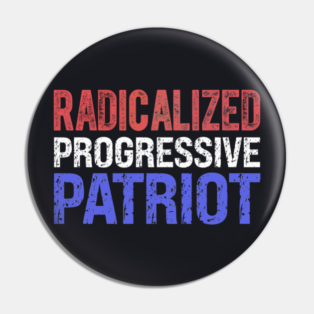 Radicalized Progressive Patriot RW&B Pin by Charles's Store 8