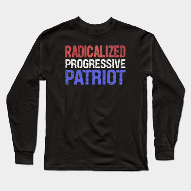 Radicalized Progressive Patriot RW&B Long Sleeve T-Shirt by Charles's Store 8