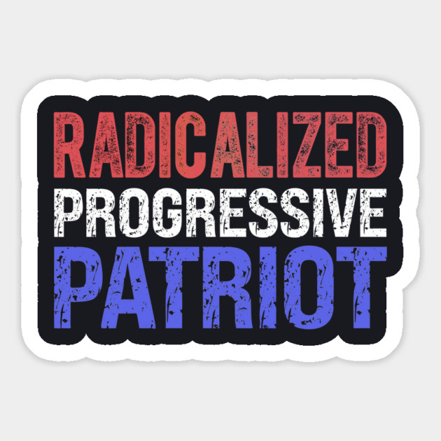 Radicalized Progressive Patriot RW&B Magnet by Charles's Store 8