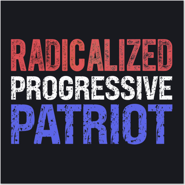 Radicalized Progressive Patriot RW&B Wall Art by Charles's Store 8