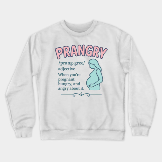 Prangry definition Pregnancy funny graphic Crewneck Sweatshirt by Customer's Store 1