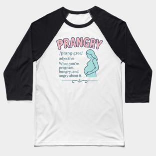 Prangry definition Pregnancy funny graphic Baseball T-Shirt