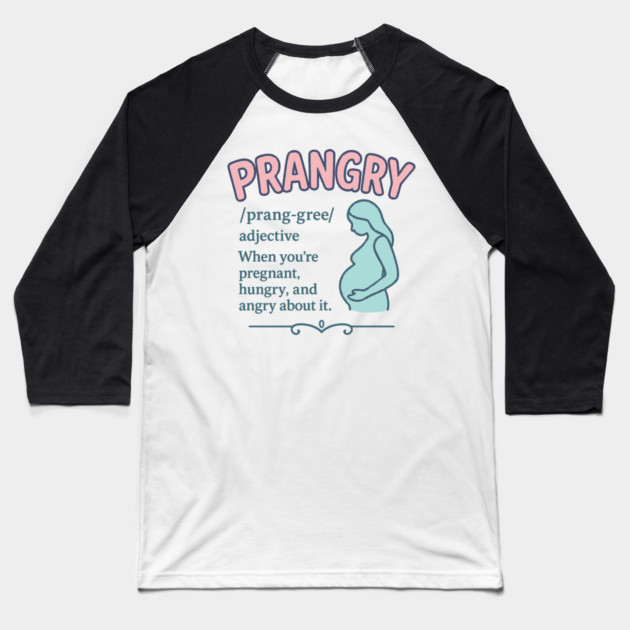 Prangry definition Pregnancy funny graphic Baseball T-Shirt by Customer's Store 1