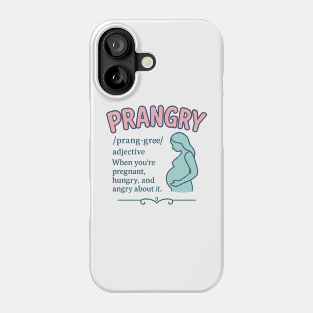 Prangry definition Pregnancy funny graphic Phone Case by Customer's Store 1